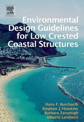 Environmental Design Guidelines for Low Crested Coastal Structures - Hawkins, Stephen J, and Burcharth, Hans Falk, and Zanuttigh, Barbara