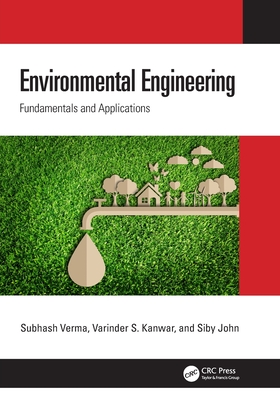 Environmental Engineering: Fundamentals and Applications - Verma, Subhash, and Kanwar, Varinder S, and John, Siby