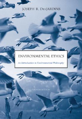 Environmental Ethics: An Introduction to Environmental Philosophy - Des Jardins, Joseph R