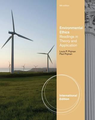 Environmental Ethics: Readings in Theory and Application, International Edition - Pojman, Paul, and Pojman, Louis