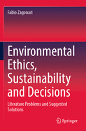 Environmental Ethics, Sustainability and Decisions: Literature  Problems and Suggested Solutions