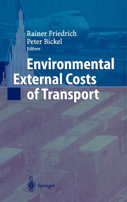 Environmental External Costs of Transport - Bickel, Peter (Editor), and Friedrich, Rainer (Editor)