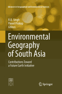 Environmental Geography of South Asia: Contributions Toward a Future Earth Initiative