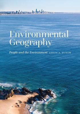 Environmental Geography: People and the Environment - Duram, Leslie A