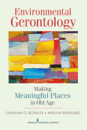 Environmental Gerontology: Making Meaningful Places in Old Age