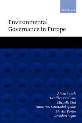 Environmental Governance in Europe: An Ever Closer Ecological Union? - Weale, Albert, and Pridham, Geoffrey, and Cini, Michelle