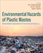 Environmental Hazards of Plastic Wastes: Bioremediation Approaches for Environmental Clean-Up