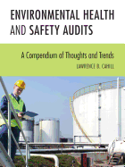 Environmental Health and Safety Audits: A Compendium of Thoughts and Trends, Second Edition