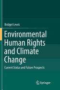 Environmental Human Rights and Climate Change: Current Status and Future Prospects