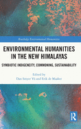 Environmental Humanities in the New Himalayas: Symbiotic Indigeneity, Commoning, Sustainability