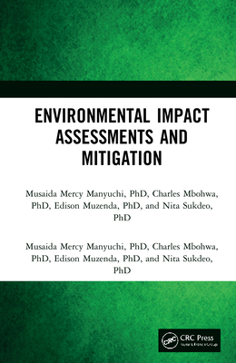 Environmental Impact Assessments and Mitigation - Manyuchi, Musaida Mercy, and Mbohwa, Charles, and Muzenda, Edison