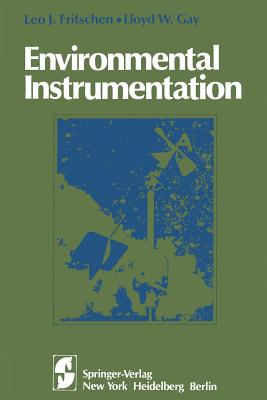 Environmental Instrumentation - Fritschen, Leo J, and Gay, Lloyd W