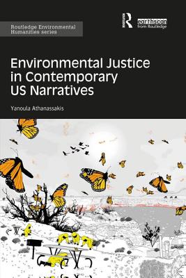 Environmental Justice in Contemporary US Narratives - Athanassakis, Yanoula