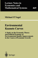 Environmental Kuznets Curves: A Study on the Economic Theory and Political Economy of Environmental Quality Improvements in the Course of Economic Growth