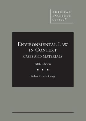 Environmental Law in Context: Cases and Materials, CasebookPlus - Craig, Robin Kundis