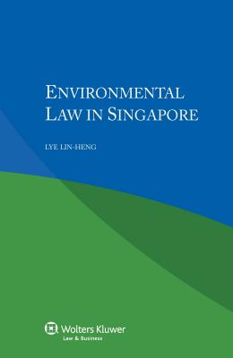 Environmental Law in Singapore - Heng Lye, Lin, and Lye Lin-Heng