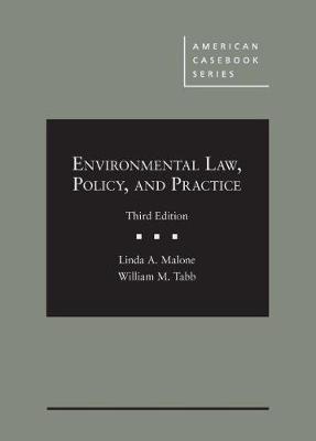 Environmental Law, Policy, and Practice - Malone, Linda A., and Tabb, William M.