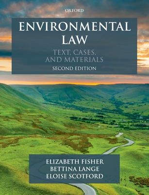Environmental Law: Text, Cases & Materials - Fisher, Elizabeth, and Lange, Bettina, and Scotford, Eloise