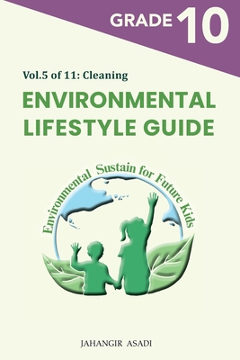 Environmental Lifestyle Guide Vol.5 of 11: For Grade 10 Students - Asadi, Jahangir