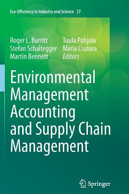 Environmental Management Accounting and Supply Chain Management - Burritt, Roger L (Editor), and Schaltegger, Stefan (Editor), and Bennett, Martin (Editor)