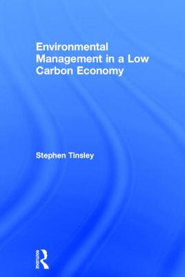 Environmental Management in a Low Carbon Economy - Tinsley, Stephen