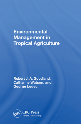 Environmental Management In Tropical Agriculture - Goodland, Robert