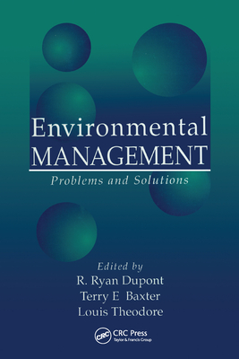 Environmental Management: Problems and Solutions - Theodore, Louis, and Dupont, R. Ryan, and Baxter, Terry E.