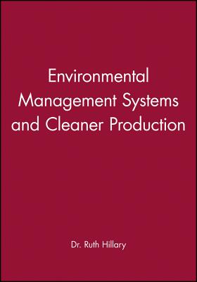 Environmental Management Systems and Cleaner Production - Hillary, Ruth (Editor)