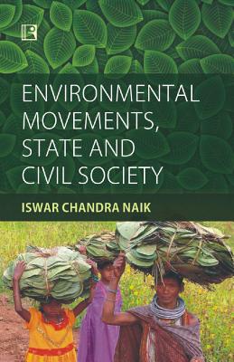 Environmental Movements, State and Civil Society - Naik, Iswar Chandra