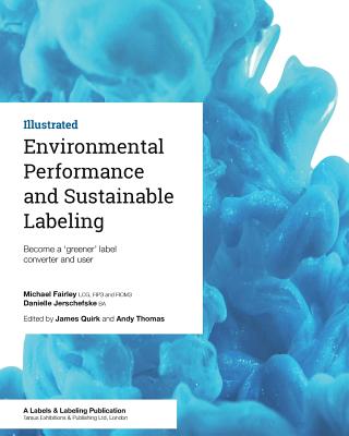 Environmental Performance and Sustainable Labeling: Become a 'greener' label converter and user - Jerschefske, Danielle, and Quirk, James (Editor), and Thomas, Andy (Editor)