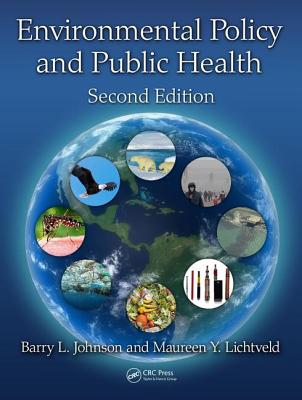 Environmental Policy and Public Health - Johnson, Barry L, and Lichtveld, Maureen Y
