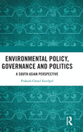 Environmental Policy, Governance and Politics: A South Asian Perspective