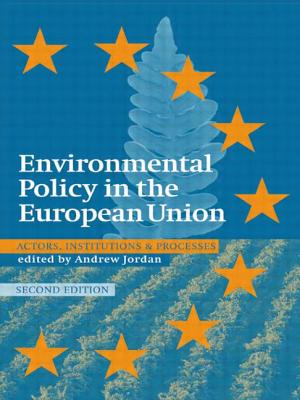 Environmental Policy in the Eu: Actors, Institutions and Processes; 2nd Edition - Jordan, Andrew (Editor)
