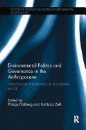 Environmental Politics and Governance in the Anthropocene: Institutions and Legitimacy in a Complex World