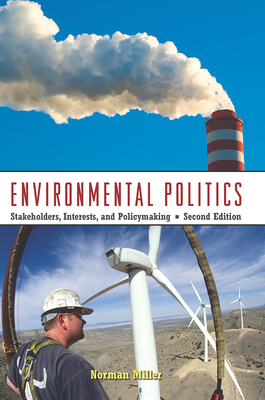 Environmental Politics: Stakeholders, Interests, and Policymaking - Miller, Norman