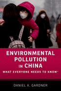 Environmental Pollution in China: What Everyone Needs to Know(r)