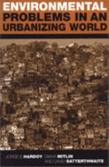 Environmental Problems in an Urbanizing World - Hardoy, Jorge Enrique, and Satterthwaite, David, and Mitlin, Diana