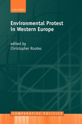 Environmental Protest in Western Europe - Rootes, Christopher (Editor)