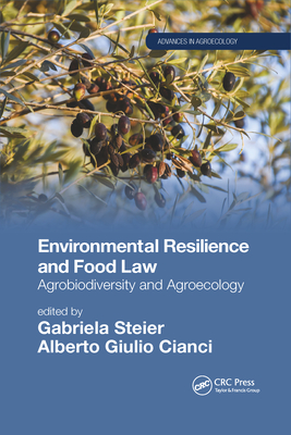 Environmental Resilience and Food Law: Agrobiodiversity and Agroecology - Steier, Gabriela (Editor), and Cianci, Alberto Giulio (Editor)