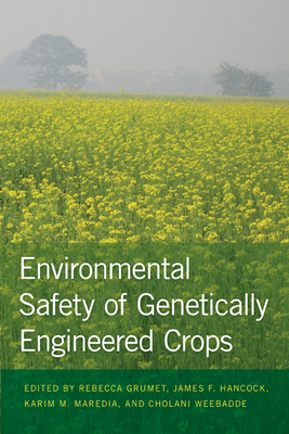 Environmental Safety of Genetically Engineered Crops - Grumet, Rebecca (Editor), and Hancock, James F. (Editor), and Maredia, Karim (Editor)