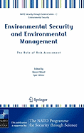 Environmental Security and Environmental Management: The Role of Risk Assessment: Proceedings of the NATO Advanced Research Workhop on the Role of Risk Assessment in Environmental Security and Emergency Preparedness in the Mediterranean Region, Held in...