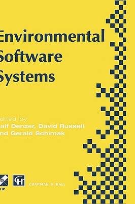 Environmental Software Systems: Ifip Tc5 Wg5.11 International Symposium on Environmental Software Systems (Isess '97), 28 April-2 May 1997, British Columbia, Canada - Denzer, Ralf (Editor), and Swayne, David a (Editor), and Schimak, Gerald (Editor)