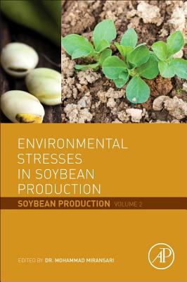 Environmental Stresses in Soybean Production: Soybean Production Volume 2 - Miransari, Mohammad (Editor)