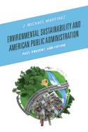 Environmental Sustainability and American Public Administration: Past, Present, and Future