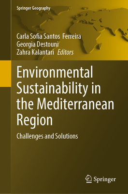 Environmental Sustainability in the Mediterranean Region: Challenges and Solutions - Ferreira, Carla Sofia Santos (Editor), and Destouni, Georgia (Editor), and Kalantari, Zahra (Editor)