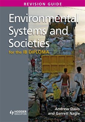 Environmental Systems and Societies for the IB Diploma Revision Guide: (International Baccalaureate Diploma) - Nagle, Garrett, and Davis, Andrew