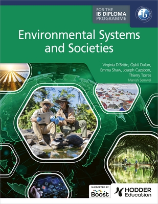 Environmental Systems and Societies for the IB Diploma - D'Britto, Virginia, and Dulun, yk, and Shaw, Emma