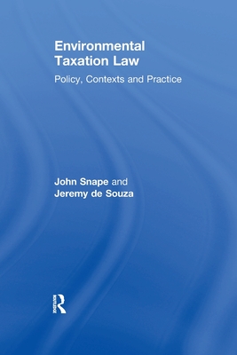 Environmental Taxation Law: Policy, Contexts and Practice - Snape, John, and Souza, Jeremy de