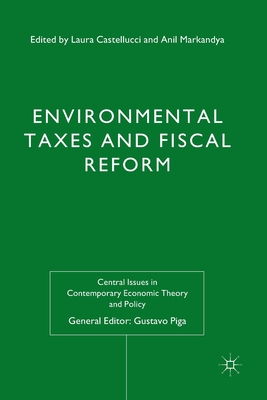 Environmental Taxes and Fiscal Reform - Castellucci, L (Editor), and Markandya, A (Editor)