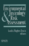 Environmental Toxicology and Risk Assessment, Stp 1179 - Lewis, Michael A (Editor), and Hughes, Jane S (Editor), and Landis, Wayne G (Editor)